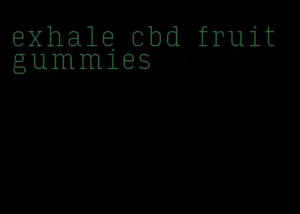 exhale cbd fruit gummies