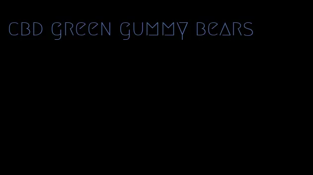 cbd green gummy bears