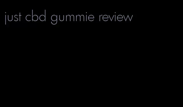 just cbd gummie review