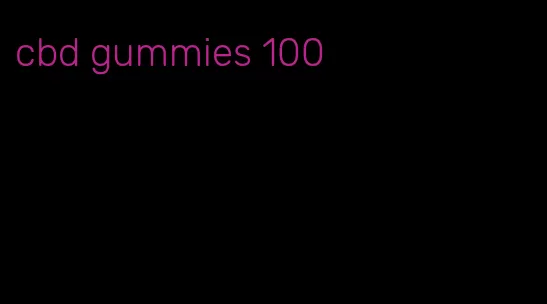 cbd gummies 100