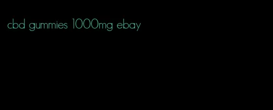 cbd gummies 1000mg ebay