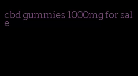 cbd gummies 1000mg for sale