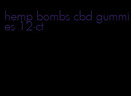 hemp bombs cbd gummies 12-ct