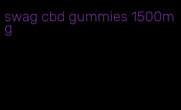 swag cbd gummies 1500mg