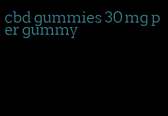 cbd gummies 30 mg per gummy