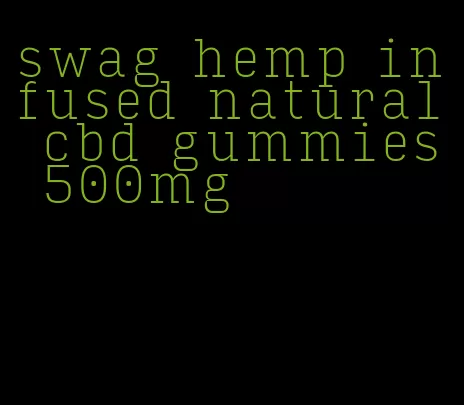 swag hemp infused natural cbd gummies 500mg