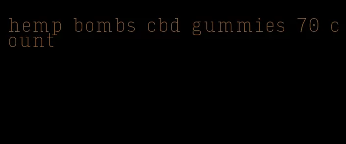 hemp bombs cbd gummies 70 count