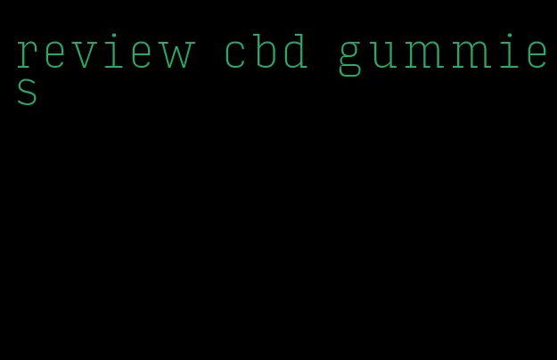 review cbd gummies