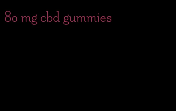 80 mg cbd gummies