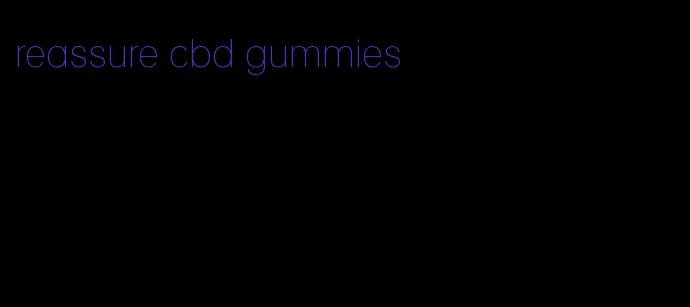 reassure cbd gummies