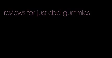 reviews for just cbd gummies