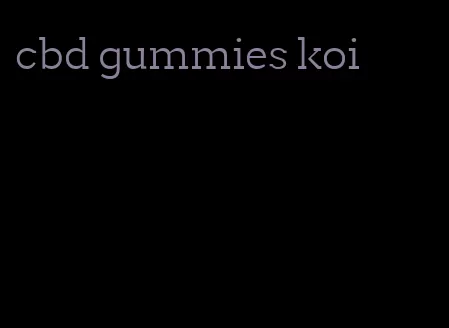 cbd gummies koi