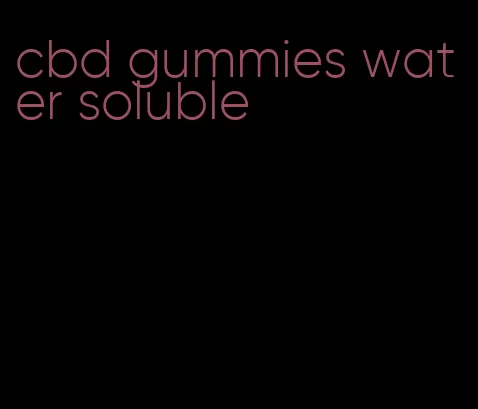 cbd gummies water soluble