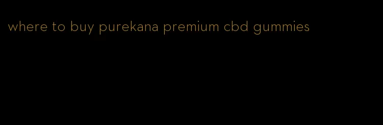 where to buy purekana premium cbd gummies