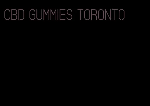 cbd gummies toronto