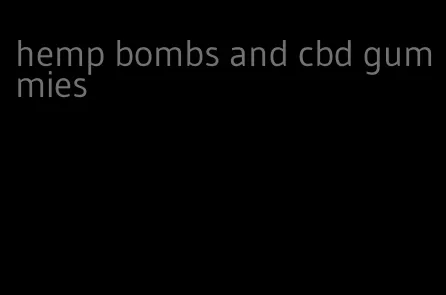 hemp bombs and cbd gummies