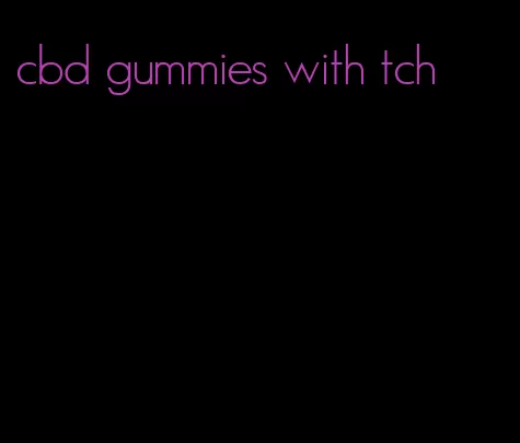 cbd gummies with tch