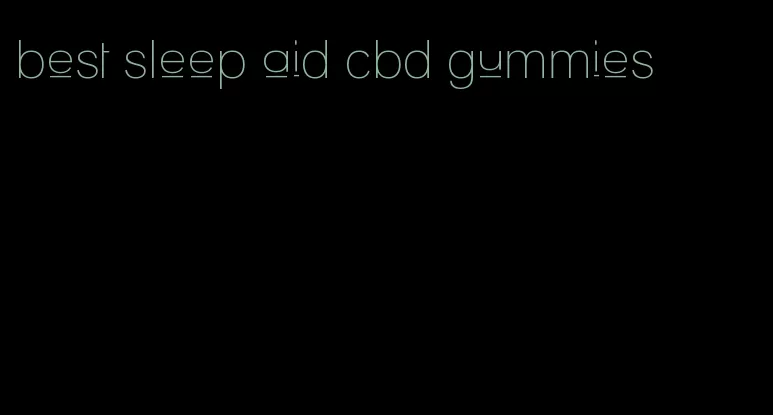 best sleep aid cbd gummies