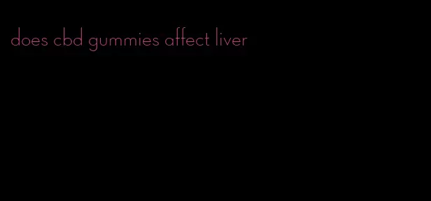 does cbd gummies affect liver