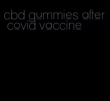 cbd gummies after covid vaccine