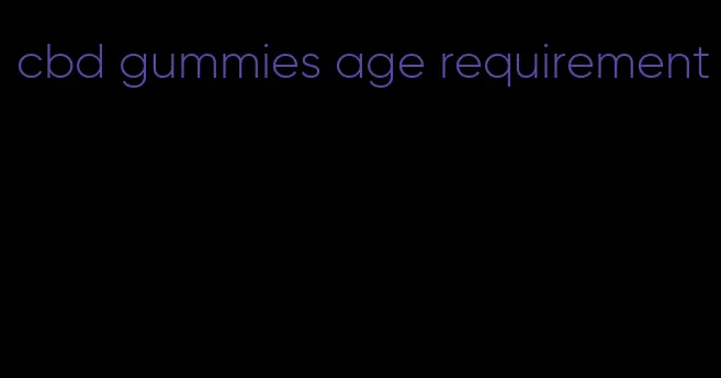 cbd gummies age requirement