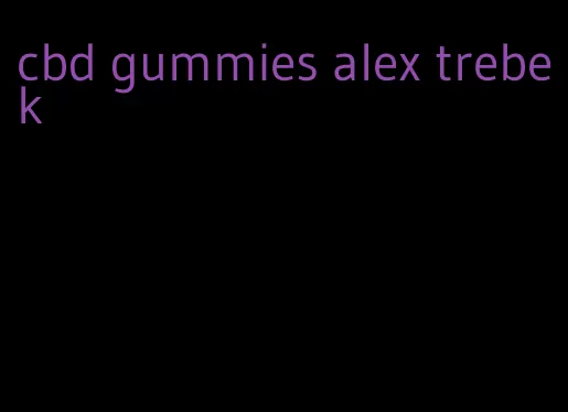 cbd gummies alex trebek