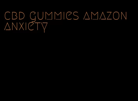 cbd gummies amazon anxiety