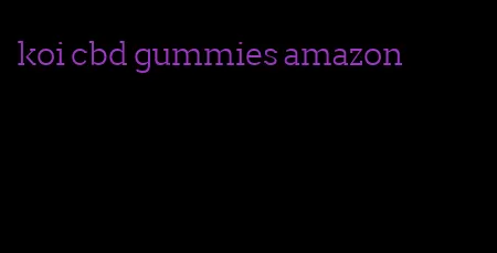 koi cbd gummies amazon