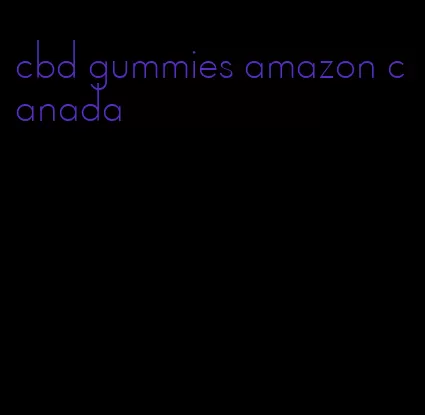 cbd gummies amazon canada