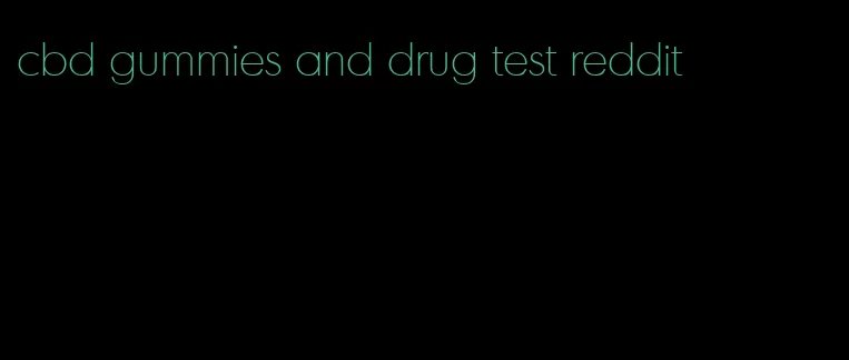 cbd gummies and drug test reddit