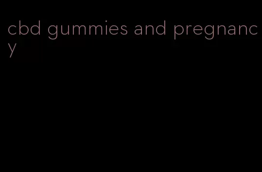 cbd gummies and pregnancy