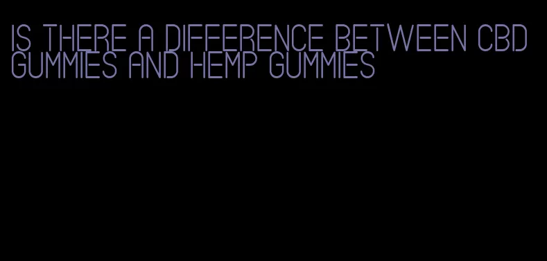 is there a difference between cbd gummies and hemp gummies