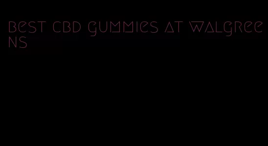 best cbd gummies at walgreens