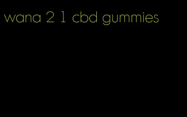 wana 2 1 cbd gummies