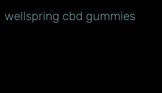 wellspring cbd gummies