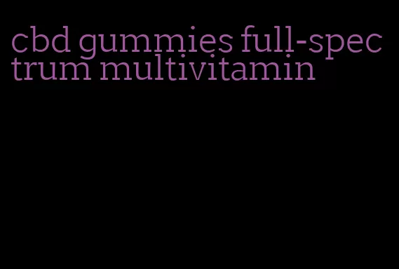 cbd gummies full-spectrum multivitamin