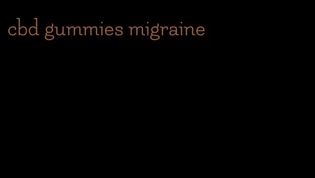 cbd gummies migraine