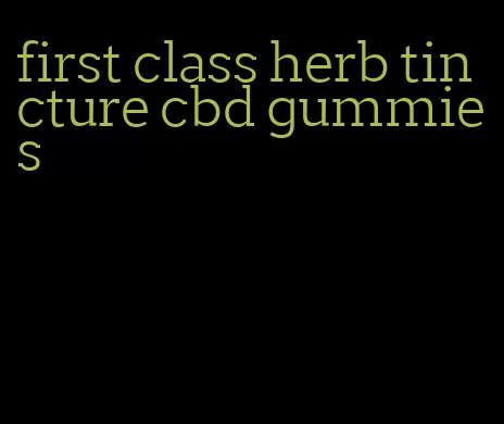 first class herb tincture cbd gummies