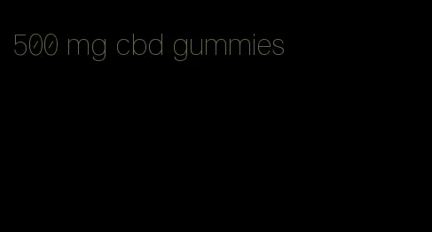 500 mg cbd gummies