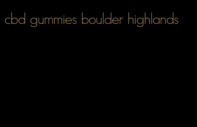 cbd gummies boulder highlands