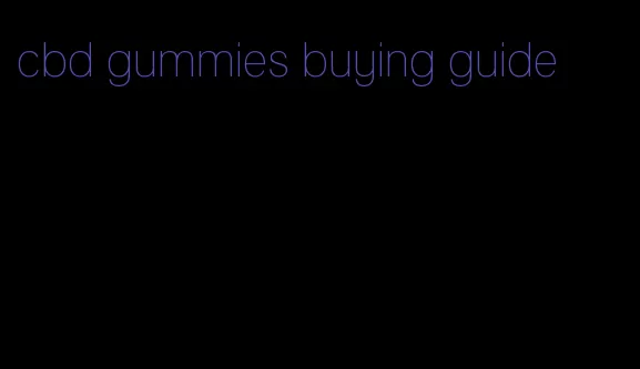 cbd gummies buying guide