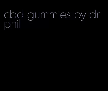 cbd gummies by dr phil