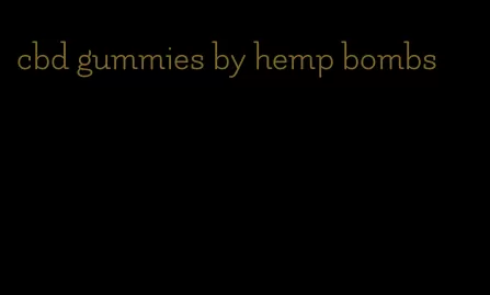 cbd gummies by hemp bombs