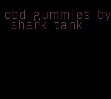 cbd gummies by shark tank