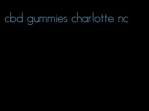 cbd gummies charlotte nc