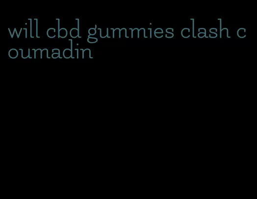 will cbd gummies clash coumadin