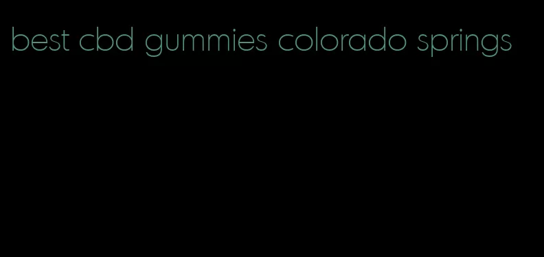 best cbd gummies colorado springs