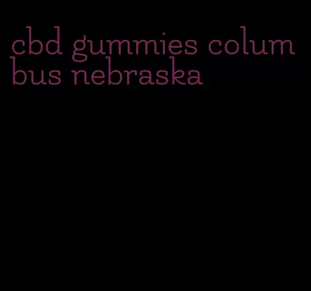 cbd gummies columbus nebraska