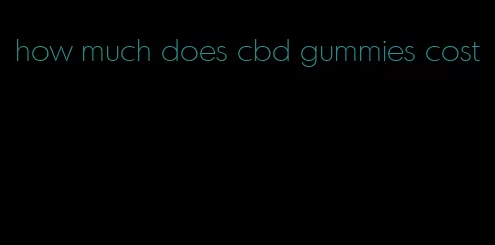 how much does cbd gummies cost