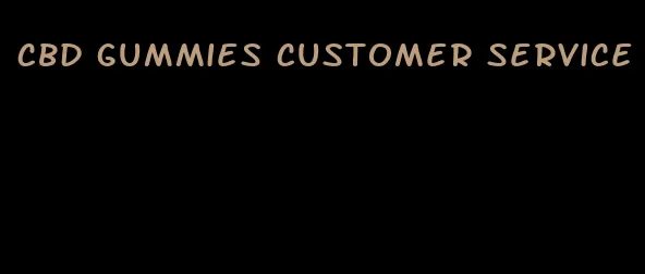 cbd gummies customer service